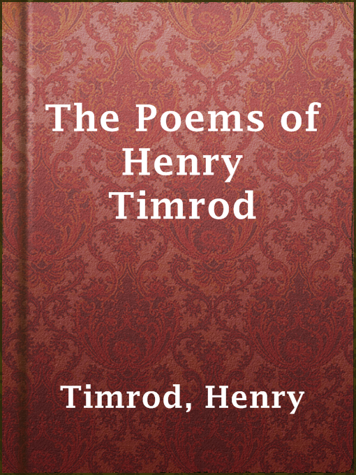 Title details for The Poems of Henry Timrod by Henry Timrod - Available